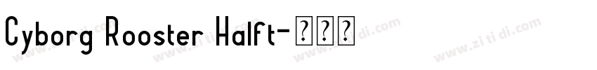 Cyborg Rooster Halft字体转换